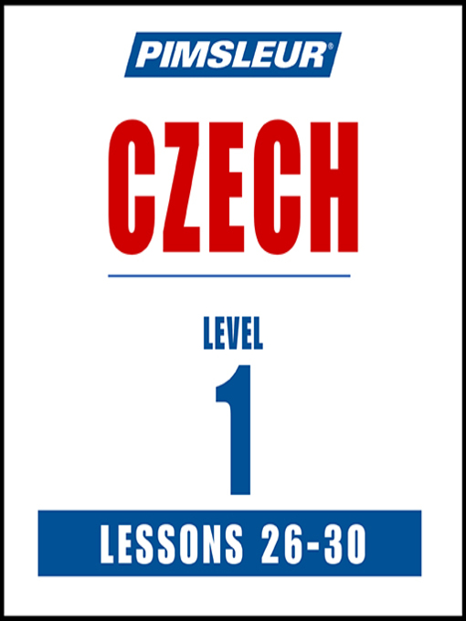Title details for Pimsleur Czech Level 1 Lessons 26-30 by Pimsleur - Available